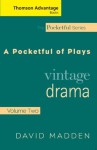 Cengage Advantage Books: Pocketful of Plays: Vintage Drama, Volume II (Thomson Advantage Books) - David Madden