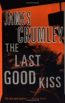 The Last Good Kiss - James Crumley