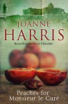 Peaches for Monsieur le Curé - Joanne Harris