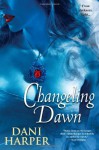 Changeling Dawn - Dani Harper