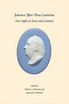 Johnson After Three Centuries: New Light on Texts and Contexts - Thomas A. Horrocks, Howard D. Weinbrot, James G. Basker, James Engell, Nicholas Hudson, Jack Lynch, Allen Reddick