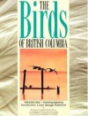 The Birds of British Columbia Volume 1: Nonpasserines, Introduction, Loons through Waterfowl - R. Wayne Campbell