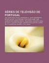 S Ries de Televis O de Portugal: Um Lugar Para Viver, Liberdade 21, Gato Fedorento, Bruno Aleixo, Rua S Samo, Fala Quem Sabe - Source Wikipedia