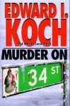 Murder On 34th Street - Edward I. Koch, Wendy Corsi Staub, Herbert Resnicow