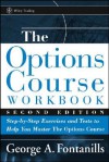 The Options Course Workbook: Step-by-Step Exercises and Tests to Help You Master the Options Course (Wiley Trading) - George A. Fontanills