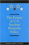 The Future of the U.S. Nuclear Weapons Policy - National Academy of Sciences