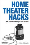 Home Theater Hacks: 100 Industrial-Strength Tips & Tools - Brett McLaughlin