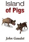 Island of Pigs - John Gaudet