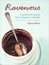 Ravenous: A Food Lover's Journey from Obsession to Freedom - Dayna Macy