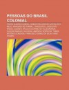 Pessoas Do Brasil Colonial: Pedro Lvares Cabral, Sebasti O Jos de Carvalho E Melo, Marqu?'s de Pombal, Tiradentes, Judeus No Brasil Col Nia - Source Wikipedia