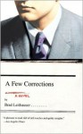 A Few Corrections: A Novel - Brad Leithauser