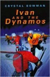 Ivan and the Dynamos - Crystal Bowman