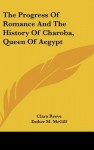 The Progress of Romance and the History of Charoba, Queen of Aegypt - Clara Reeve, Esther M. McGill