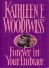 Forever in Your Embrace - Kathleen E. Woodiwiss, Kahtleen Woodwiss