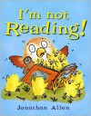 I'm Not Reading! - Jonathan Allen