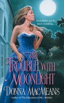 The Trouble with Moonlight - Donna MacMeans