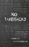 No Takebacks - Patty Friedmann