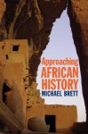 Approaching African History - Michael Brett