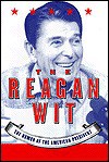 The Reagan Wit: The Humor of the American President - Ronald Reagan, Bill Adler