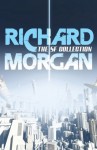 The Complete SF Collection - Richard Morgan