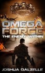 Omega Force: The Enemy Within - Joshua Dalzelle, Monique Happy