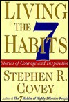 Living the 7 Habits: Stories of Courage and Inspiration - Stephen R. Covey