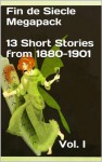 Fin De Siècle Megapack Vol. 1 (Illustrated. 13 Chilling Short Stories from 1880-1901) (Rare Classics) - Oscar Wilde, Frank Stockton, Kate Chopin, Henry James, Kenneth Grahame, Henry Harland, Evelyn Sharp, Marion Hepworth Dixon, Victoria Cross, Meni Muriel Dowie