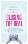 Closing the Deal: Two Married Guys Reveal the Dirty Truth to Getting Your Man to Commit - Richard Kirshenbaum, Daniel Rosenberg