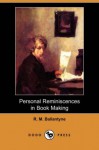 Personal Reminiscences in Book Making - R.M. Ballantyne