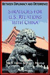 Between Diplomacy and Deterrence: Strategies for U.S. Relations with China - Kim R. Holmes