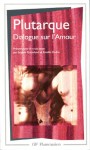 Dialogue sur l'amour - Plutarch, Plutarque, Sophie Gotteland, Estelle Oudot