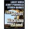 The Secret of Black Ship Island - Larry Niven, Jerry Pournelle, Steven Barnes