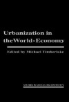 Urbanization in the World Economy (Studies in Social Discontinuity) (Studies in Social Discontinuity) - Edward Shorter, Michael Timberlake