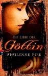 Die Liebe der Göttin: Band 2 - Aprilynne Pike, Karen Gerwig