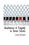 Anathema: A Tragedy in Seven Scenes - Leonid Andreyev