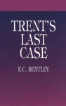 Trent's Last Case (Dover Mystery Classics) - E. C. Bentley