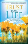 Trust Your Life: Forgive Yourself and Go After Your Dreams - Noelle Sterne