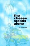 The Cheese Stands Alone - David Craig