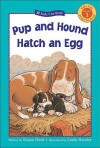 Pup and Hound Hatch an Egg - Susan Hood, Linda Hendry