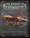 The Manual of Aeronautics: an Illustrated Guide to the Leviathan Series - Scott Westerfeld