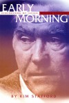 Early Morning: Remembering My Father, William Stafford - Kim Stafford, William Stafford