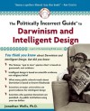 The Politically Incorrect Guide to Darwinism and Intelligent Design - Jonathan Wells