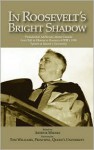 In Roosevelt's Bright Shadow: Presidential Addresses About Canada from Taft to Obama in Honour of FDR's 1938 Speech at Queen's University (Library of Political Leadership Occasional) - Arthur Milnes, Tom Williams