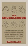The Knucklebook: Everything You Need to Know about Baseball's Strangest Pitch the Knuckleball - Dave Clark