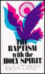 The Baptism with the Holy Spirit - R.A. Torrey, Harold Brokke