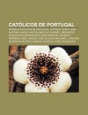 Cat Licos de Portugal: Padres Cat Licos de Portugal, Ant Nio Vieira, Jos Martins J Nior, Bartolomeu de Gusm O - Source Wikipedia