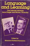 Language and Learning: The Debate between Jean Piaget & Noam Chomsky - Jean Piaget, Massimo Piattelli-Palmarini