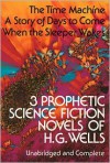 Three Prophetic Science Fiction Novels - H.G. Wells, E.F. Bleiler