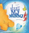 I Want My Mummy - Mij Kelly, Mary McQuillan