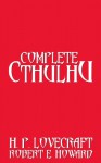 Complete Cthulhu - H.P. Lovecraft, Robert E. Howard